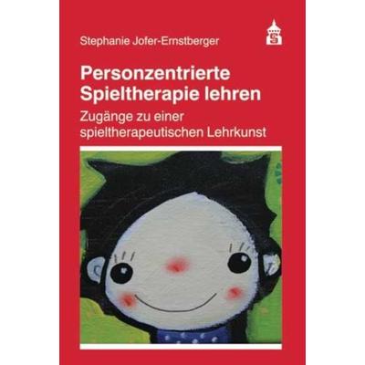 Personzentrierte Spieltherapie lehren, Taschenbuch von Stephanie Jofer-Ernstberger, Wbv Media, 978-3-8340-1833-5