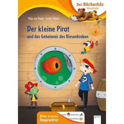 Der kleine Pirat und das Geheimnis des Riesenkraken, Gebundene Ausgabe von Maja von Vogel, Arena