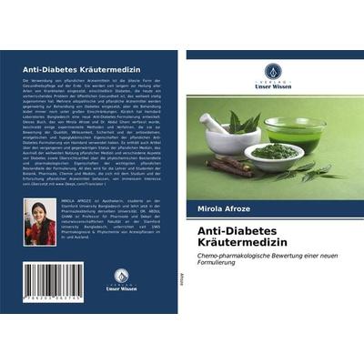 Anti-Diabetes Kräutermedizin, Taschenbuch von Mirola Afroze,Abdul Ghani, Verlag Unser Wissen, 978-620-3-06374-5