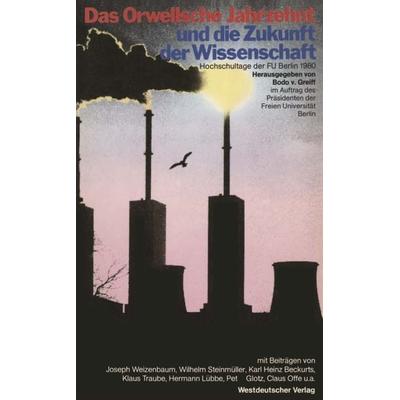 Das Orwellsche Jahrzehnt und die Zukunft der Wissenschaft, Taschenbuch von Bodo Greiff, VS Verlag für Sozialwissenschaften, 978-3-531-11545-0
