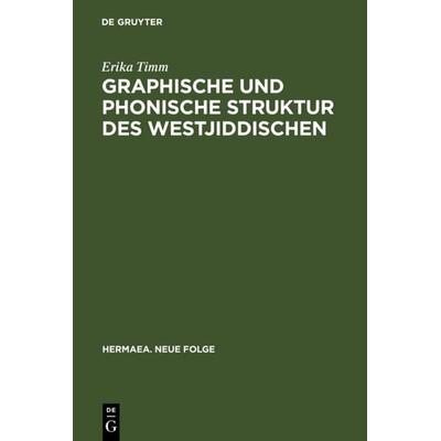 Graphische und phonische Struktur des Westjiddischen, Gebundene Ausgabe von Erika Timm, De Gruyter, 978-3-484-15052-2