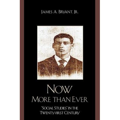 Now More Than Ever, Taschenbuch von James A. Bryant, Ingram Publishers Services, 978-0-7618-3553-0