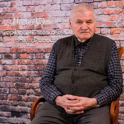 Copilăria și întoarcerea mea la Domnul - Vasile Hozan, Audio, 4061798535569