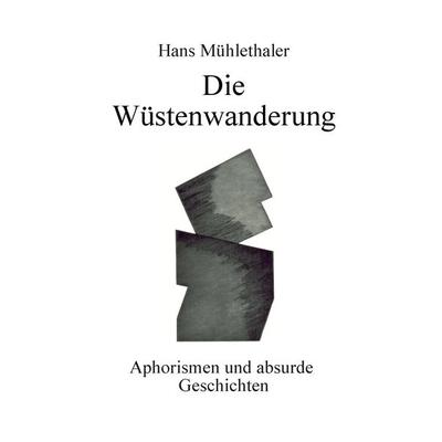 Die Wüstenwanderung, Taschenbuch von Hans Mühlethaler, BoD – Books on Demand, 978-3-7322-4450-8