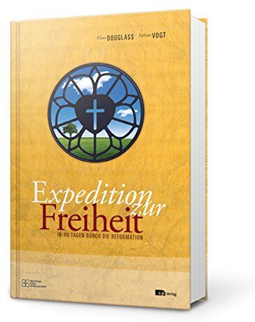 Klaus Douglass - Expedition zur Freiheit: In 40 Tagen durch die Reformation - Preis vom 06.10.2026 07:26:00 h