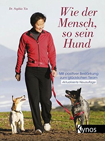 Yin, Dr. Sophia - Wie der Mensch, so sein Hund: Mit positiver Bestärkung zum glücklichen Team - Preis vom 09.10.2026 07:28:09 h
