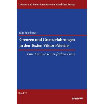 Grenzen und Grenzerfahrungen in den Texten Viktor Pelevins, Taschenbuch von Julia Spanberger, Ibidem, 978-3-8382-1460-3