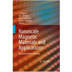 Nanoscale Magnetic Materials and Applications, Fachbücher von Oliver Gutfleisch, Eric Fullerton, D.J. Sellmyer, J. Ping Liu, Oliver, Eric, Gutfleisch et al, Fullerton