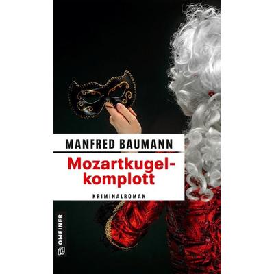 Mozartkugelkomplott, Taschenbuch von Manfred Baumann, Gmeiner-Verlag, 978-3-8392-1773-3
