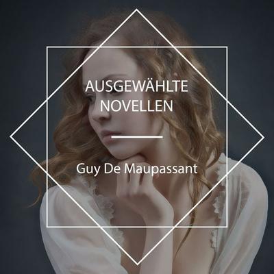 Ausgewählte Novellen - Guy de Maupassant, Audio, 4067248357415