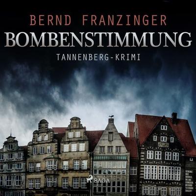 Bombenstimmung - Tannenberg-Krimi (Ungekürzt) - Bernd Franzinger, Audio, 9788711928523