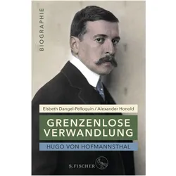 Hugo von Hofmannsthal: Grenzenlose Verwandlung, Biografien von Elsbeth Dangel-Pelloquin, Alexander Honold