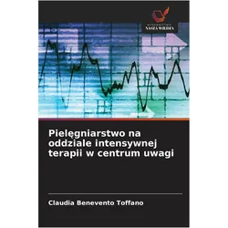 Piel¿gniarstwo na oddziale intensywnej terapii w centrum uwagi, Sachbücher von Claudia Benevento Toffano