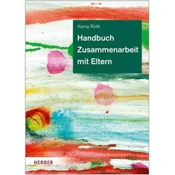 Handbuch Zusammenarbeit mit Eltern, Fachbücher von Xenia Roth
