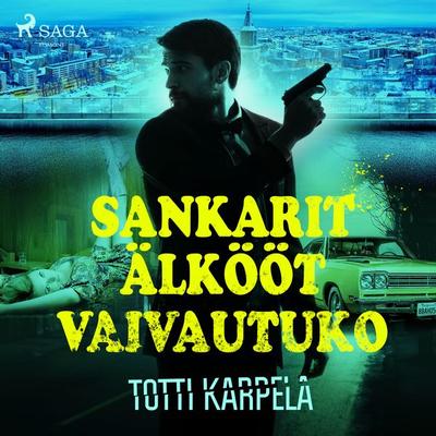 Sankarit älkööt vaivautuko - Totti Karpela, Audio, 9788728451939