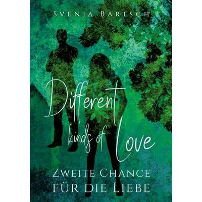 Different kinds of Love, Taschenbuch von Svenja Bartsch, BoD – Books on Demand, 978-3-7562-0090-0