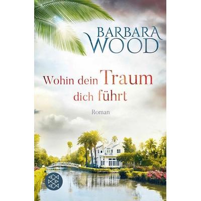 Wohin dein Traum dich führt, Taschenbuch von Barbara Wood, Fischer Taschenbuch Verlag, 978-3-596-19732-3