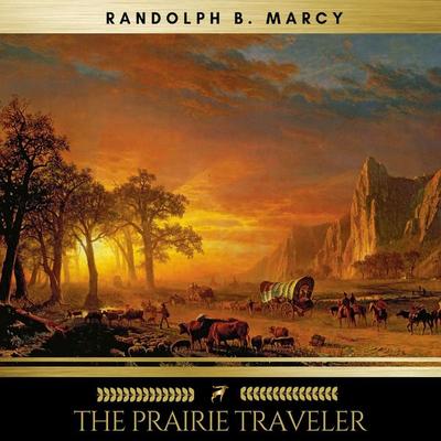 The Prairie Traveler - Randolph B. Marcy, Audio, 9782291054061