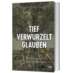 Tief verwurzelt glauben, Sachbücher von Gerrit Hohage