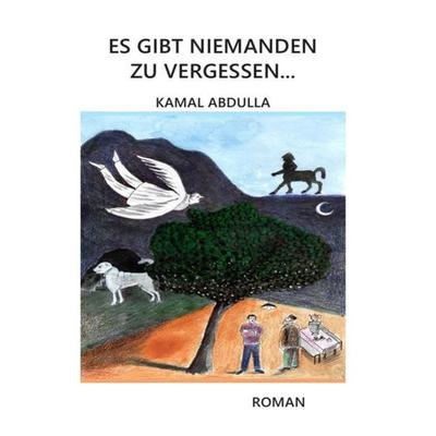 Es Gibt Niemanden Zu Vergessen, Taschenbuch von Kamal Abdulla, Epubli, 978-3-7541-3231-9