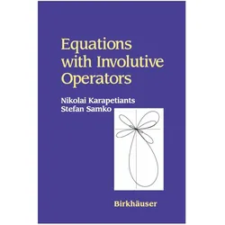 Equations with Involutive Operators, Fachbücher von Nikolai Karapetiants, Stefan Samko