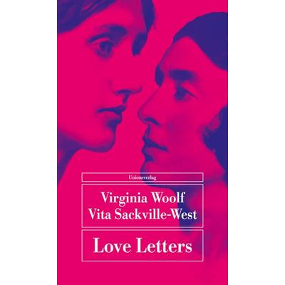 Love Letters, Taschenbuch von Virginia Woolf,Vita Sackville-West, Unionsverlag, 978-3-293-71042-9