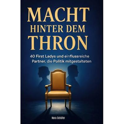 Macht hinter dem Thron, Gebundene Ausgabe von Nora Schäfer, BoD - Books on Demand, 978-3-695-35174-9