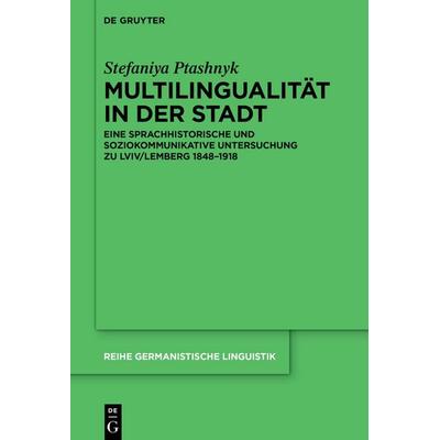 Multilingualität in der Stadt, Gebundene Ausgabe von Stefaniya Ptashnyk, De Gruyter, 978-3-11-162402-0