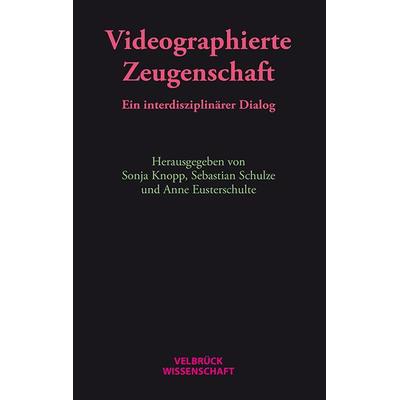 Videographierte Zeugenschaft, Taschenbuch von , Velbrück, 978-3-95832-060-4