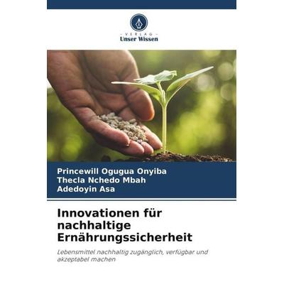 Innovationen für nachhaltige Ernährungssicherheit, Taschenbuch von Princewill Ogugua Onyiba,Thecla Nchedo Mbah,Adedoyin Asa, Verlag Unser Wissen,