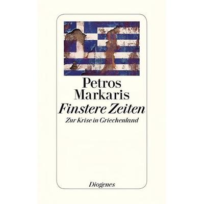 Finstere Zeiten, Gebundene Ausgabe von Petros Markaris, Diogenes Verlag AG