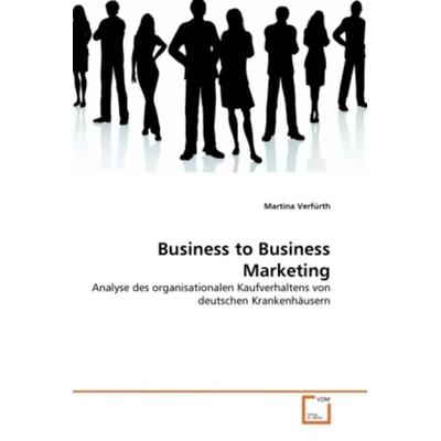 Verfürth, M: Business to Business Marketing, Taschenbuch von Martina Verfürth, VDM, 978-3-639-33317-6