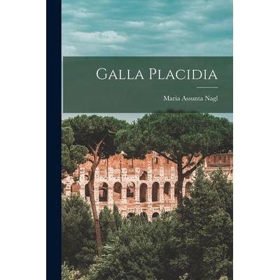 Galla Placidia, Taschenbuch von Maria Assunta Nagl, Hutson Street Press, 978-1-01-659624-4