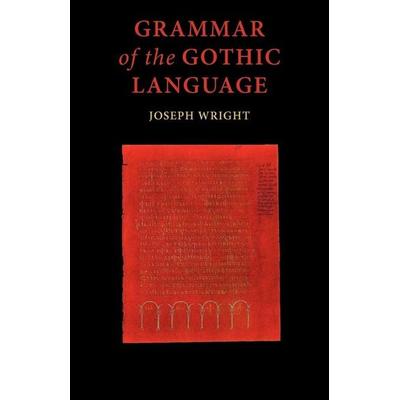 Grammar of the Gothic Language, Taschenbuch von J. Wright, Tiger Xenophon, 978-1-904799-22-1