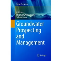 Groundwater Prospecting and Management, Fachbücher von H. P. Patra, Subrata Kunar, Shyamal Kumar Adhikari