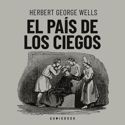 El país de los ciegos - Herbert George Wells, Audio, 4066004692661