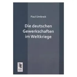 Die deutschen Gewerkschaften im Weltkriege, Fachbücher von Paul Umbreit