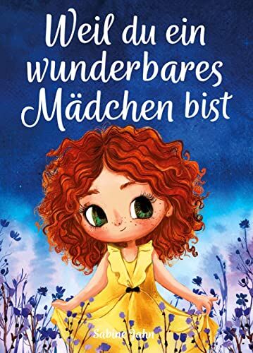 Sabine Jahn - Weil du ein wunderbares Mädchen bist: Ein besonderes Kinderbuch über Mut, innere Stärke und Selbstvertrauen für wundervolle Mädchen, wie auch du eines bist - Preis vom 04.10.2026 03:51:26 h