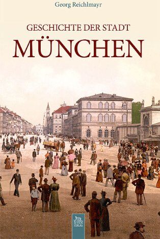 Georg Reichlmayr - Geschichte der Stadt München - Preis vom 14.10.2026 23:07:16 h