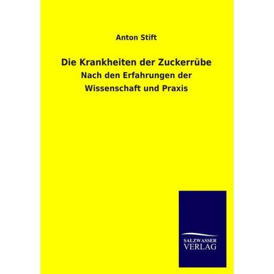 Die Krankheiten der Zuckerrübe, Taschenbuch von Anton Stift, Salzwasser, 978-3-8460-2069-2
