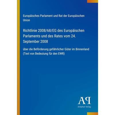Richtlinie 2008/68/EG des Europäischen Parlaments und des Rates vom 24. September 2008, Taschenbuch von Europäisches Parlament und Rat der