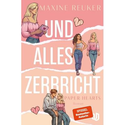Und alles zerbricht (Paper Hearts 1), Taschenbuch von Maxine Reuker, Ullstein Jugendbuch, 978-3-690-86021-5