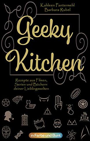 Kathleen Pantermehl - Geeky Kitchen: Rezepte aus Filmen, Serien und Büchern deiner Lieblingswelten - Preis vom 10.10.2026 11:48:34 h