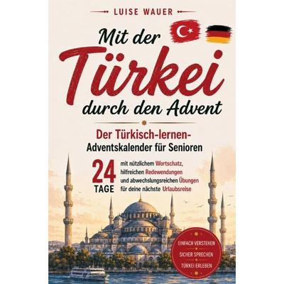 Mit der Türkei durch den Advent - Der Türkisch-lernen-Adventskalender für Senioren, Taschenbuch von Luise Wauer, Mybestseller, 978-3-913041-31-5