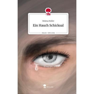 Ein Hauch Schicksal. Life is a Story - story.one, Gebundene Ausgabe von Helena Holler, Story.one publishing, 978-3-7108-9224-0