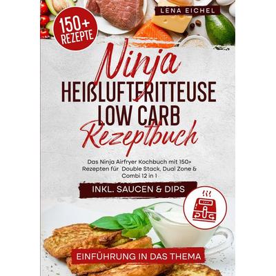 Ninja Heißluftfritteuse Low Carb Rezeptbuch, Taschenbuch von Lena Eichel, Tredition, 978-3-384-50301-5