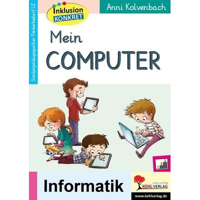 Mein Computer, Taschenbuch von Anni Kolvenbach, KOHL VERLAG Der Verlag mit dem Baum, 978-3-9855830-3-4