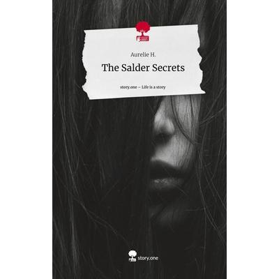 The Salder Secrets. Life is a Story - story.one, Gebundene Ausgabe von Aurelie H., Storylution, 978-3-7115-6514-3