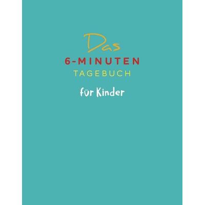 Das 6-Minuten-Tagebuch für Kinder (petrol) (Buch), Gebundene Ausgabe von Dominik Spenst, Rowohlt Taschenbuch, 978-3-499-00789-7