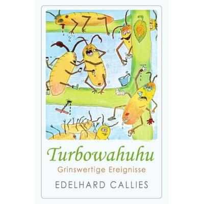 Turbowahuhu Grinswertige Ereignisse, Taschenbuch von Edelhard Callies, Epubli, 978-3-7467-2455-3
